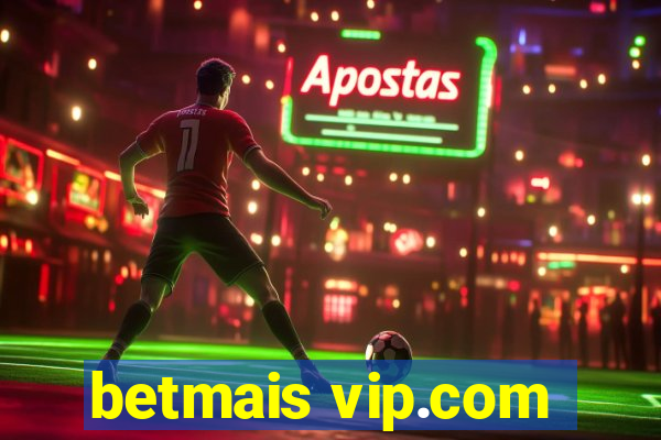 betmais vip.com